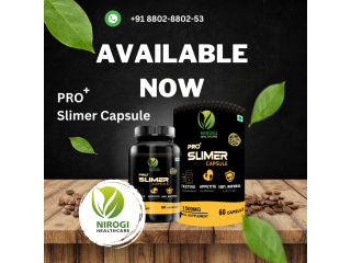 Our PRO+ SLIMER CAPSULE   Is Available 24x7 - Nirogihealthcare